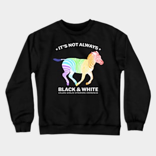 Ehlers Danlos Syndrome It's Not Always Black And White Crewneck Sweatshirt